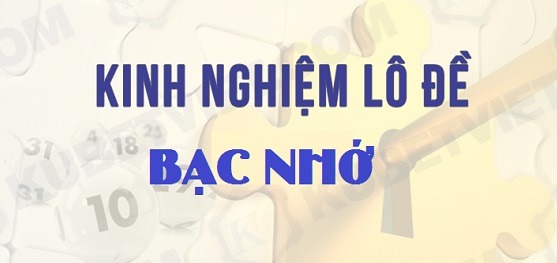 Bạc nhớ lô đề là gì