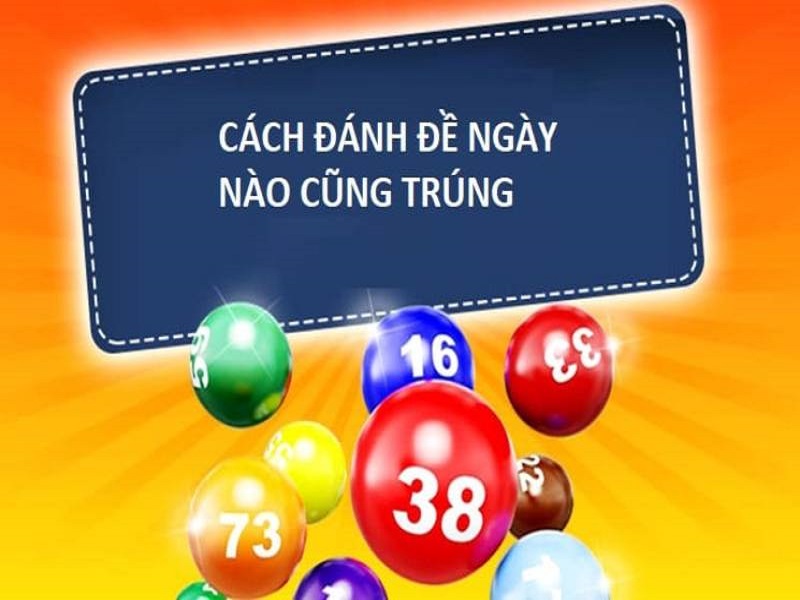 Cách đánh lô đề ngày nào cũng trúng