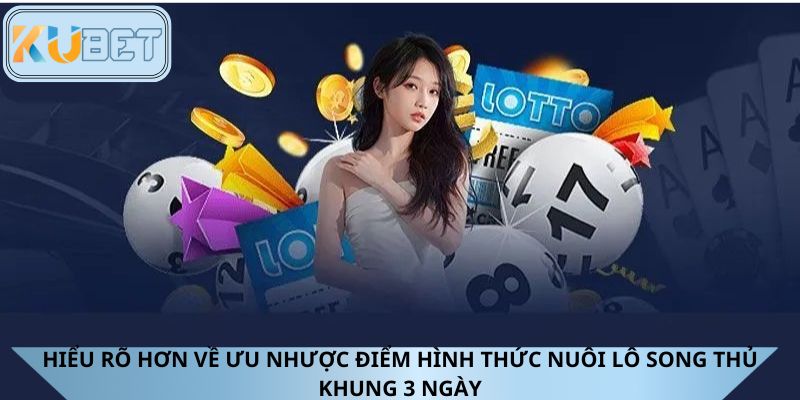 Hiểu rõ hơn về ưu nhược điểm hình thức nuôi lô song thủ khung 3 ngày