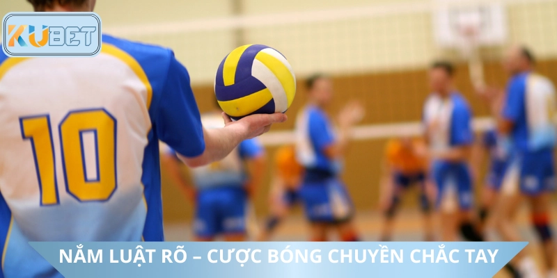 Hiểu luật để cá cược bóng chuyền đúng cách
