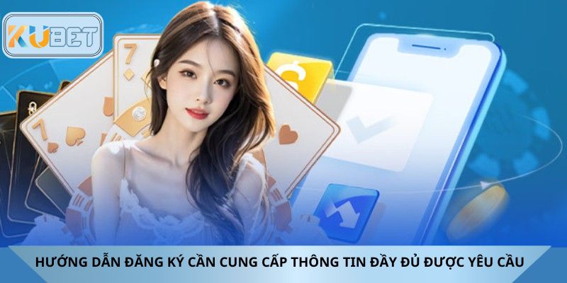 Hướng dẫn đăng ký cần cung cấp thông tin đầy đủ được yêu cầu