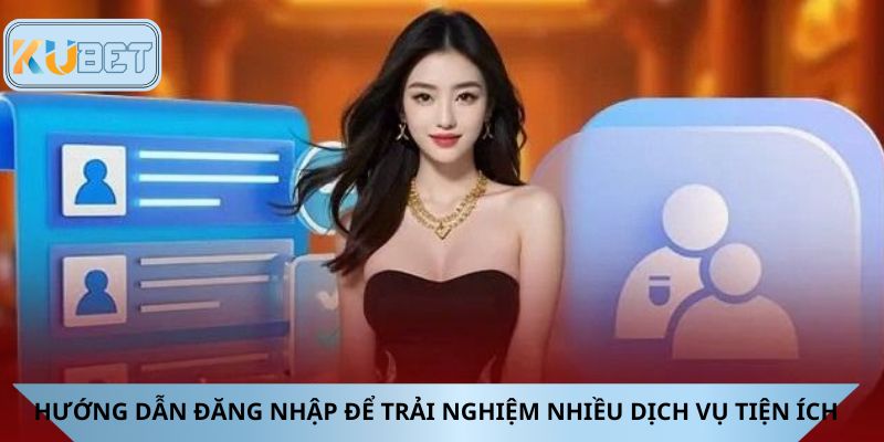 Hướng dẫn đăng nhập giúp người chơi trải nghiệm nhiều dịch vụ tiện ích