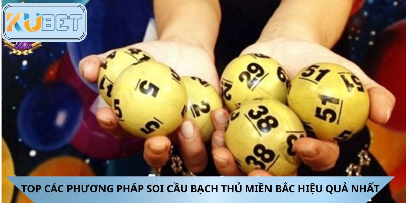 Top các phương pháp soi cầu bạch thủ miền Bắc hiệu quả nhất