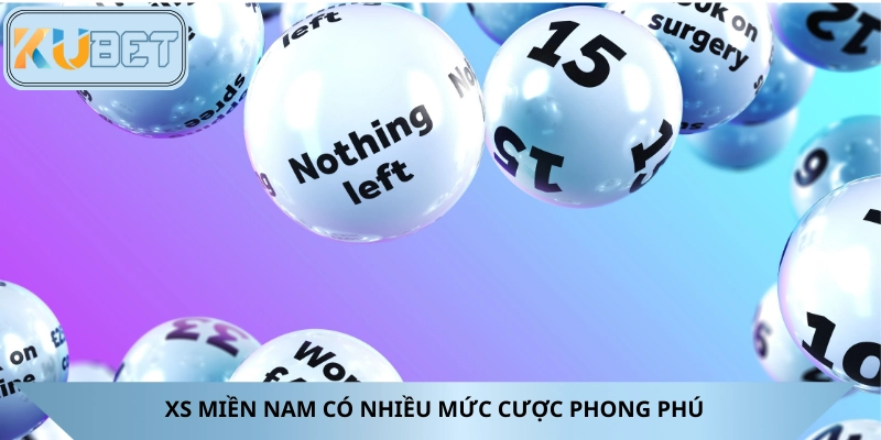 Xổ số miền Nam có mức cược phong phú để lựa chọn linh hoạt